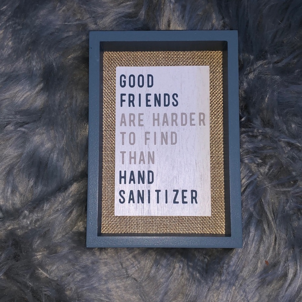 Good freinds are harder to find than sanitizer decor art box